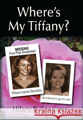 Where's My Tiffany? Hilary R. Sessions 9781450286176