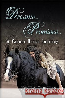 Dreams...Promises...a Vanner Horse Journey Joyce M. Christian 9781450286398 iUniverse.com