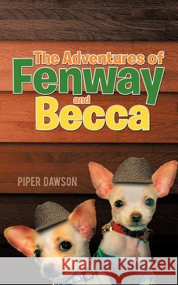 The Adventures of Fenway and Becca Piper Dawson 9781450286466 iUniverse.com