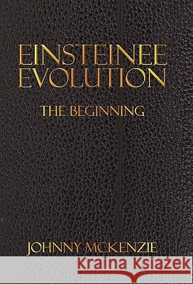 Einsteinee Evolution: The Beginning McKenzie, Johnny 9781450286817