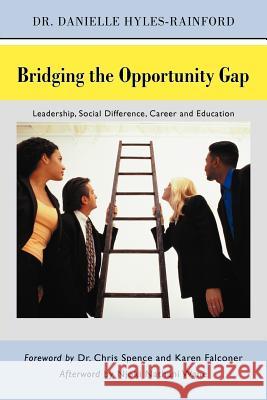 Bridging the Opportunity Gap: Leadership, Social Difference, Career and Education Hyles-Rainford, Danielle 9781450288279