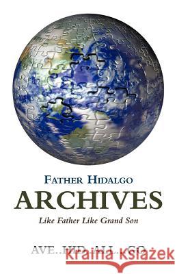 Father Hidalgo Archives: Like Father Like Grand Son Ave Hid All Go 9781450288972 iUniverse.com