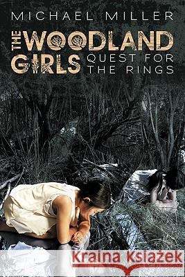 The Woodland Girls: Quest for the Rings Miller, Mike 9781450289344