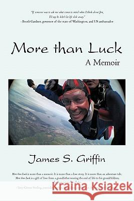 More Than Luck: A Memoir Griffin, James S. 9781450289931