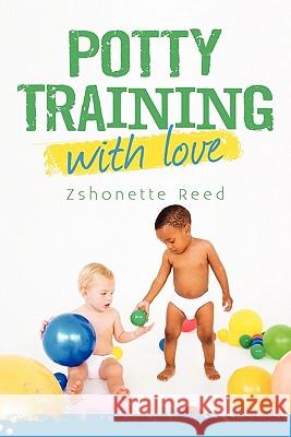 Potty Training with Love Zshonette Reed 9781450290715 iUniverse.com