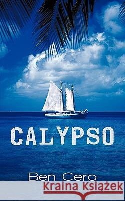 Calypso Ben Cero 9781450292658 iUniverse.com