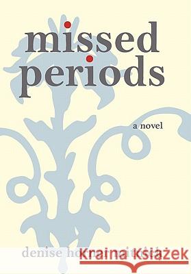 Missed Periods Denise Horner Mitnick 9781450295024 iUniverse.com