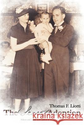 The Secret Adoption Thomas F. Liotti 9781450295567 iUniverse.com