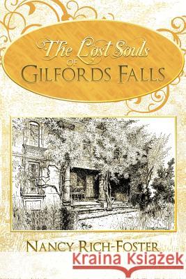 The Lost Souls of Gilfords Falls Nancy Rich-Foster 9781450297714 iUniverse