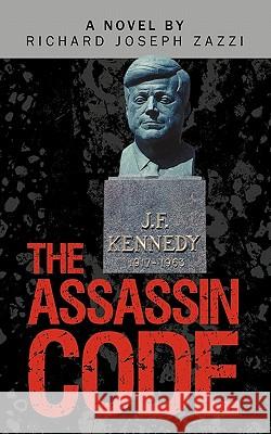 The Assassin Code Richard Joseph Zazzi 9781450298032 iUniverse.com