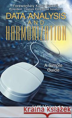 Data Analysis and Harmonization: A Simple Guide Voivoda, Jeff 9781450298261 iUniverse.com