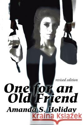 One for an Old Friend: Revised Edition Holiday, Amanda S. 9781450298339 iUniverse.com