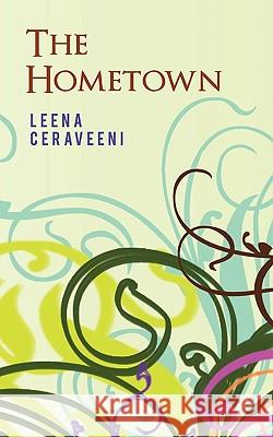 The Hometown Leena Ceraveeni 9781450298414