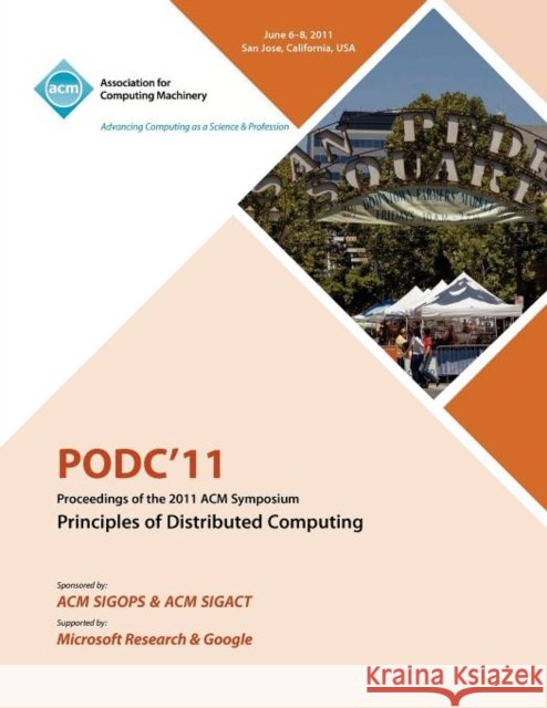 PODC11 Proceedings of the 2011 ACM Symposium on Principles of Distributed Computing Podc 11 Conference Committee 9781450307192