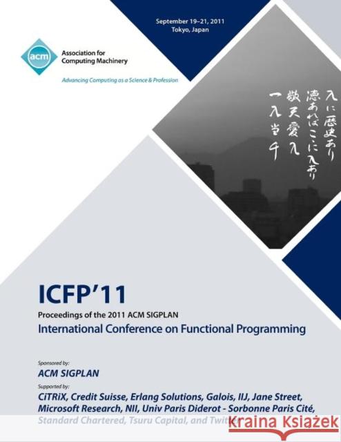 Proceedings of the 2011 ACM SIGPLAN International Conference on Functioning Programming Icfp 11 Conference Committee 9781450308656 ACM Press