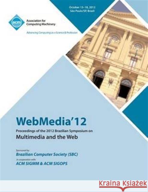 Webmedia 12 Proceedings of the 2012 Brazilian Symposium on Multimedia and the Web Webmedia 12 Conference Committee 9781450317061