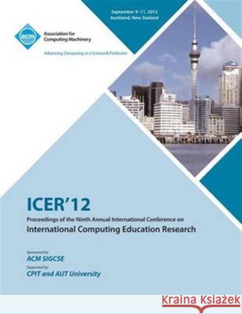 Icer 12 Proceedings of the Ninth Annual International Conference on International Computing Education Research Icer 12 Conference Committee 9781450318815 ACM Press