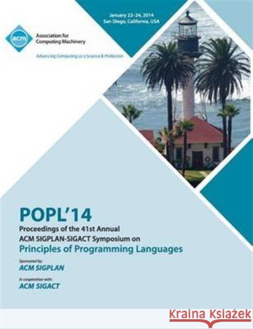 Popl 2014 - 41st ACM Sigplan Sigact Symposium on Principles of Programming Languages Popl 14 Conference Editors 9781450325448 ACM Press