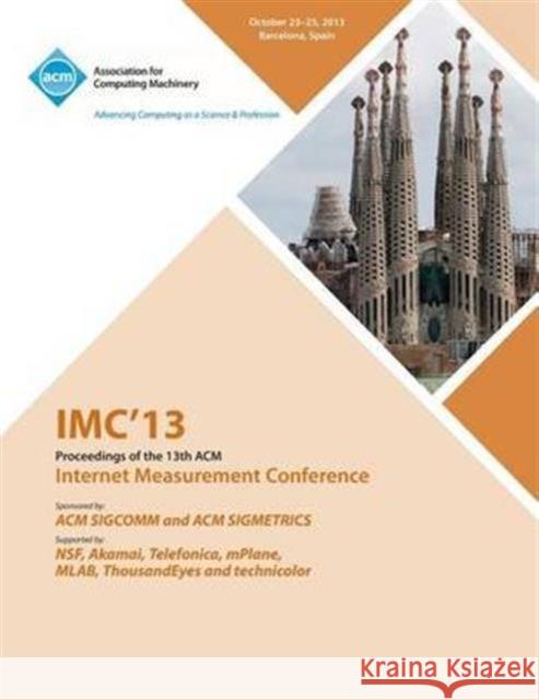 IMC 13 Proceedings of the 13th ACM Internet Measurement Conference IMC 13 Conference Committee 9781450326797 ACM