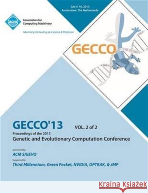 Gecco 13 Proceedings of the 2013 Genetic and Evolutionary Computation Conference V2 Gecco 13 Conference Committee 9781450327015