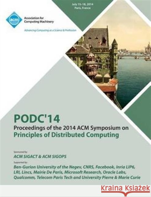 PODC 14 ACM Symposium on Principles of Distributed Computing Podc 14 Conference Committee 9781450329446