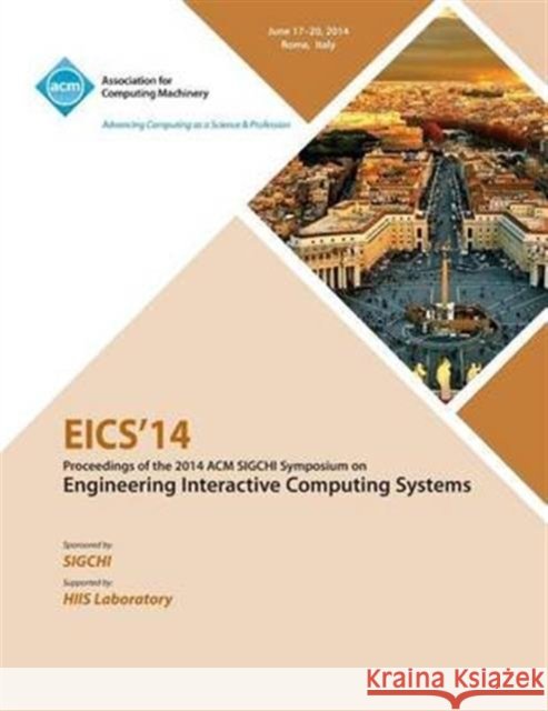 Eics 14 ACM SIGCHI Symposium on Engineering Interactive Computing Systems Eics 14 Conference Committee 9781450330923