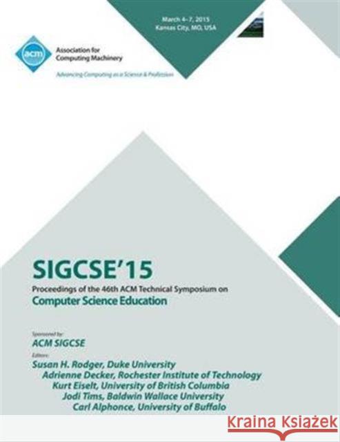 SIGCSE 2015 46th ACM Technical Symposium On Computer Science Sigcse 15 Conference Committee 9781450335126