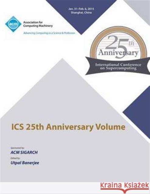 ICS 25th Anniversary Volume Ics 25th Anniversary Committee 9781450335812 ACM Press