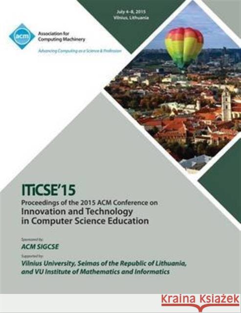 ITiCSE 15 Innovation and Technology in Computer Science Education Iticse 15 Conference Committee 9781450338806