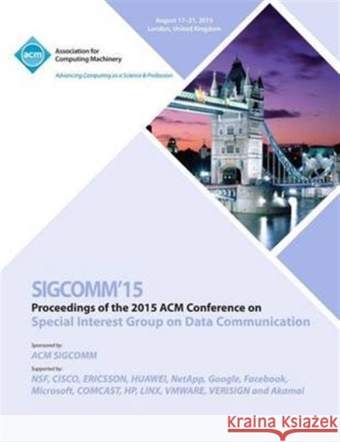 SIGCOMM 15 ACM SIGCOMM Conference Sigcomm Conference Committee 9781450340250