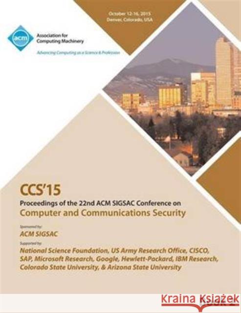 CCS 15 22nd ACM Conference on Computer and Communication Security Vol2 Ccs 15 Conference Committee 9781450341141 ACM