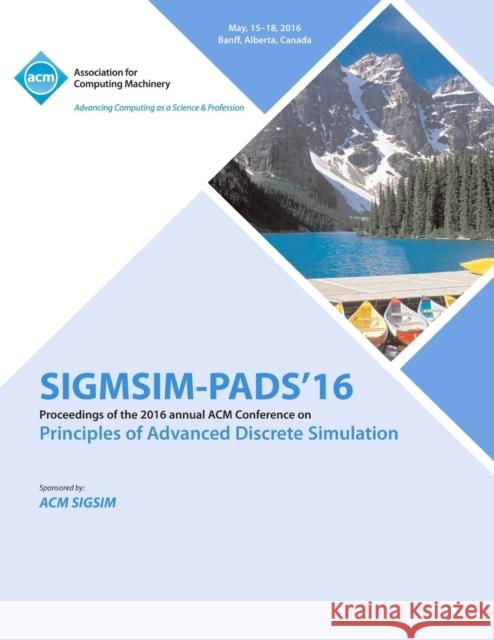 ACM SIGSIM Conference on Principles on Advances Discrete Simulation Sigsim- Pads 16 Conference Committee 9781450344784 ACM