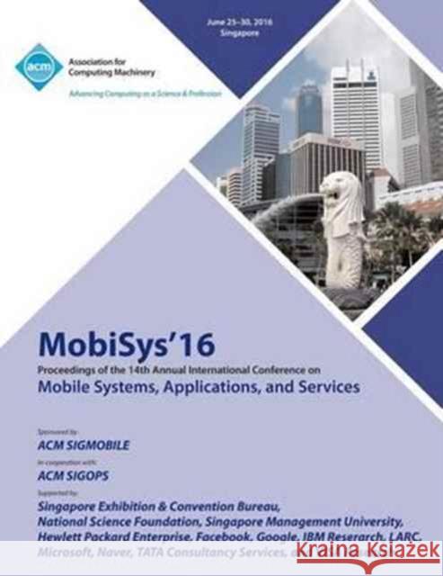 MobiSys 16 14th Annual International Conference on Mobile Systems, Applications and Services Mobisys 16 Conference Committee 9781450346085 ACM