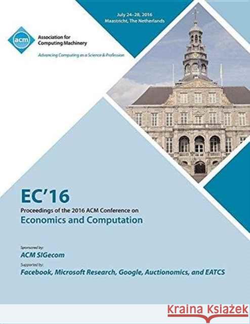 EC16 Economics and Computation Ec 16 Conference 9781450346207 ACM