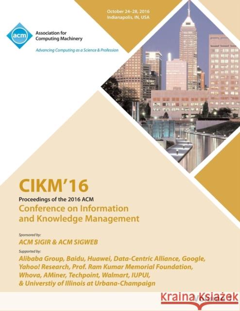 CIKM 16 ACM Conference on Information and Knowledge Management Vol 1 Cikm Conference Committee 9781450347174 ACM
