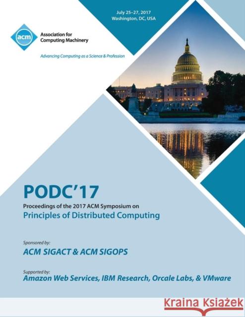 Podc '17: ACM Symposium on Principles of Distributed Computing Podc '17 Conference Committee 9781450352055 ACM