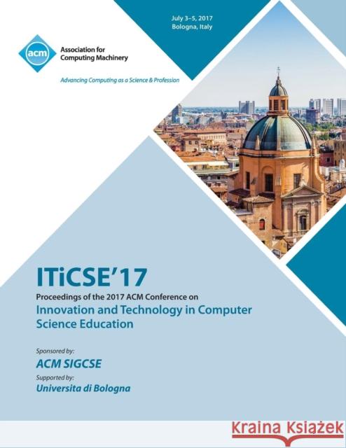 ITiCSE '17: Innovation and Technology in Computer Science Education Iticse '17 Conference Committee 9781450355926