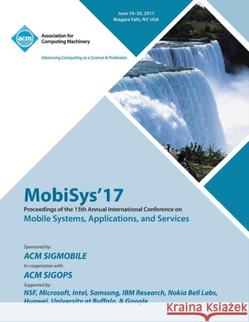 MobiSys'17: The 15th Annual International Conference on Mobile Systems, Applications, and Services Mobisys'17 Conference Committee 9781450355964