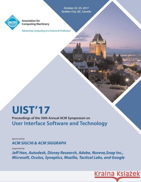 Uist '17: The 30th Annual ACM Symposium on User Interface Software and Technology Uist '17 Conference Committee 9781450356800