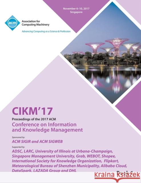 Cikm '17: ACM Conference on Information and Knowledge Management - Vol 1 Cikm '17 Conference Committee 9781450356862