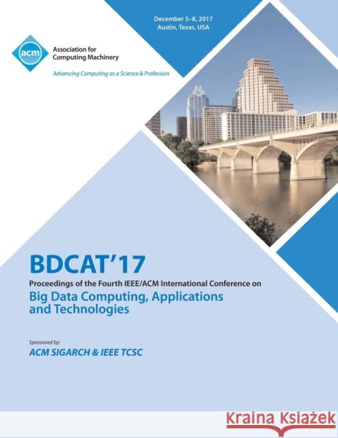 Bdcat'17: Big Data Computing, Applications and Technologies Bdcat'17 Conference Committee 9781450356909