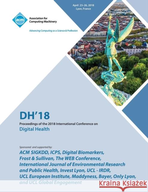 Dh '18: Proceedings of the 2018 International Conference on Digital Health Dh 9781450361453 ACM