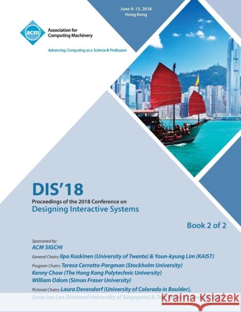 Dis '18: Proceedings of the 2018 Designing Interactive Systems Conference Vol 2 Dis 9781450361477 ACM