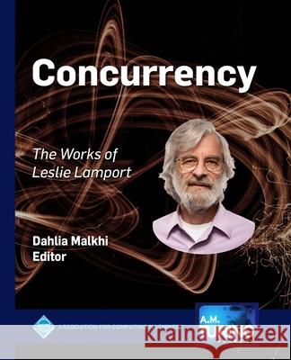 Concurrency: The Works of Leslie Lamport Dahlia Malkhi 9781450372718 ACM Books