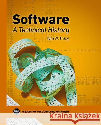 Software: A Technical History Kim W. Tracy 9781450387248 ACM Books