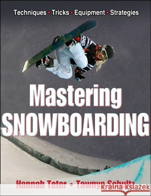 Mastering Snowboarding Hannah Teter 9781450410649 0