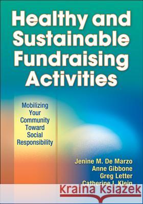 Healthy and Sustainable Fundraising Activities: Mobilizing Your Community Toward Social Responsibility Jenine M De Marzo 9781450412810 0