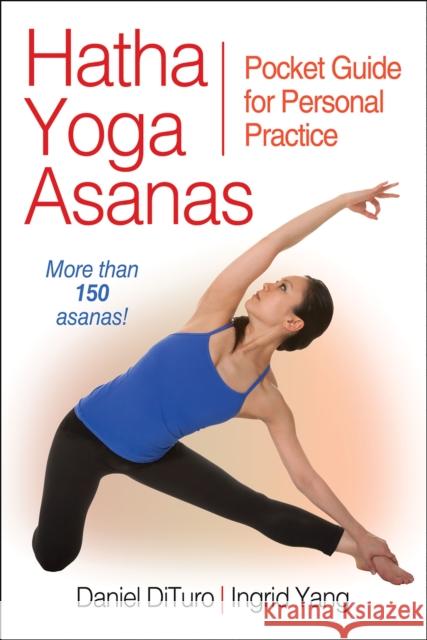 Hatha Yoga Asanas: Pocket Guide for Personal Practice Ingrid Yang 9781450414852