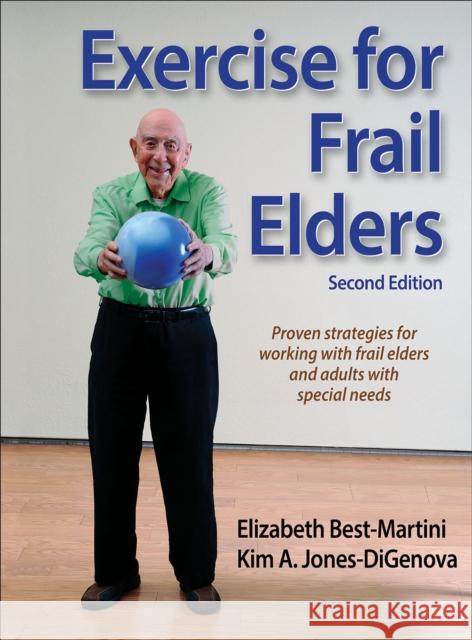 Exercise for Frail Elders Elizabeth Best-Martini Kim Jones Kim Jones-Digenova 9781450416092 Human Kinetics Publishers