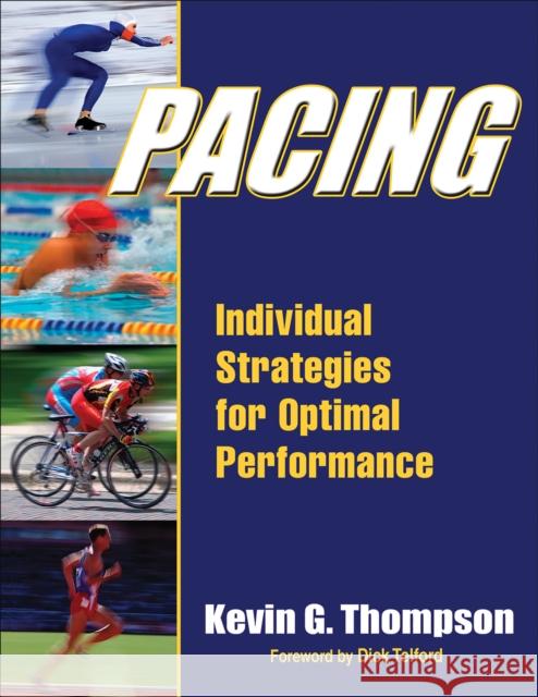 Pacing: Individual Strategies for Optimal Performance Kevin Thompson 9781450421232 HUMAN KINETICS